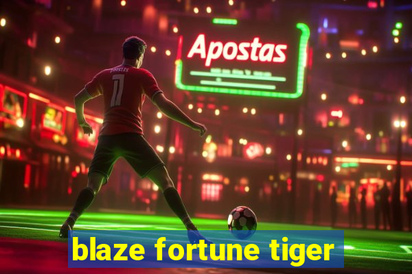 blaze fortune tiger